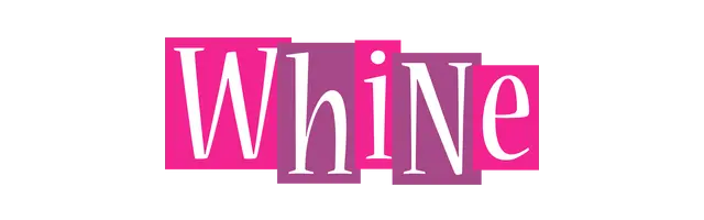 Whine